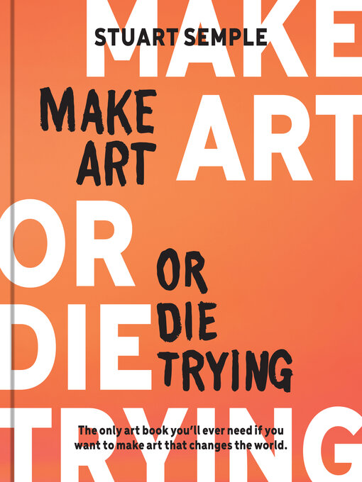 Title details for Make Art or Die Trying by Stuart Semple - Wait list